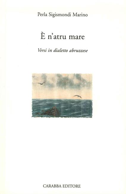 È n'atru mare. Versi in dialetto abruzzese - Perla Marino Sigismondi - copertina