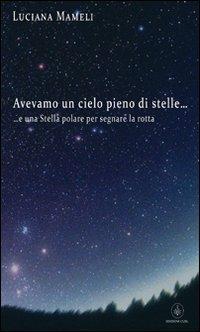 Avevamo un cielo pieno di stelle... e una stella polare per segnare la  rotta - Luciana Mameli - Libro - CUSL (Cagliari) - | IBS