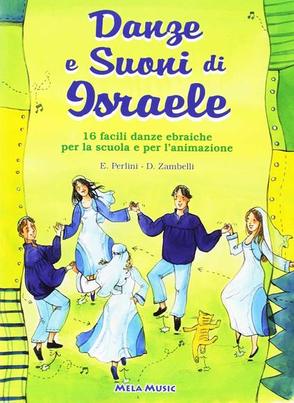 Danze e suoni di Israele. 16 semplici danze popolari della tradizione ebraica con melodia e indicazioni coreografiche. Con CD Audio - Emanuela Perlini,Davide ZambeIIi - copertina