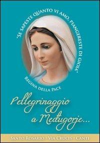 Pellegrinaggio a Mejugorje. Santo Rosario, Via Crucis, canti - copertina