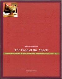 The food of the angels. Gastronomy & lifestyle of the Angeli Nieri Mongalli, a gentry family in 20th century italy - Maria Luciana Buseghin - copertina