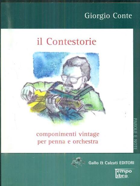 Il contestorie. Componimenti vintage per penna e orchestra - Giorgio Conte - copertina