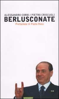 Berlusconate - Alessandro Corbi,Pietro Criscuoli - copertina