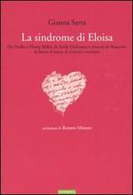 La sindrome di Eloisa. Da Ovidio a Henry Miller, da Emily Dickinson a Simone de Beauvoir: le lettere d'amore di scrittrici e scrittori