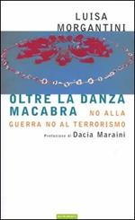 Oltre la danza macabra. No alla guerra, no al terrorismo