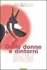 Delle donne e dintorni. Teoria, prassi e strategie sessuali degli umani maschi (più o meno) adulti