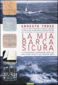 La mia barca sicura. I rischi in mare. Il racconto e l'analisi di naufragi e incidenti reali - Ernesto Tross - copertina