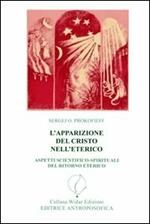 L'apparizione del Cristo nell'eterico. Aspetti scientifico-spirituali del ritorno eterico