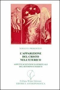 L'apparizione del Cristo nell'eterico. Aspetti scientifico-spirituali del ritorno eterico - Sergej O. Prokofieff - copertina