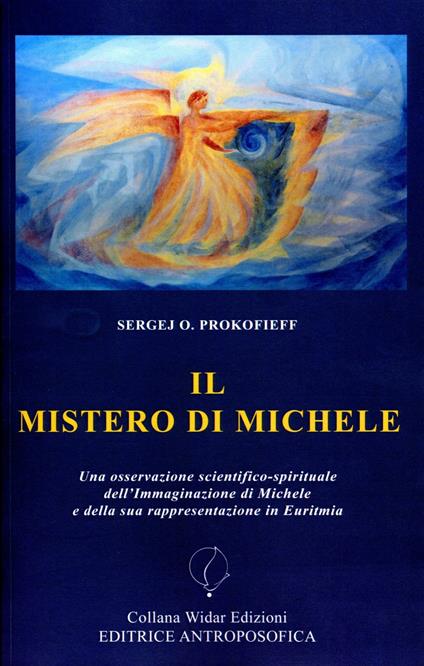 Il mistero di Michele. Una osservazione scientifico-spirituale dell'immaginazione di Michele e della sua rappresentazione in Euritmia - Sergej O. Prokofieff - copertina