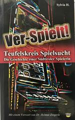 Ver-Spielt! Teufelskreis Spielsucht. Die Geschichte einer Südtiroler Spielerin