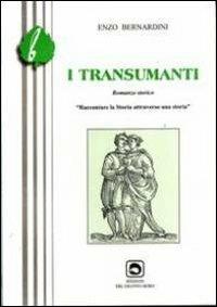 I transumanti. Raccontare la storia attraverso una storia - Enzo Bernardini - copertina