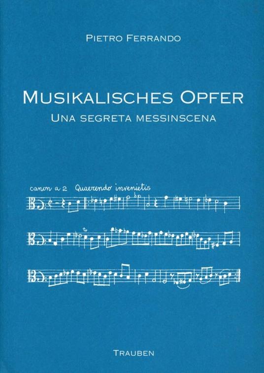 Musikalisches Opfer. Una segreta messinscena - Pietro Ferrando - copertina