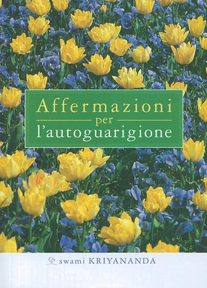 Affermazioni per l'autoguarigione - Kriyananda Swami - copertina