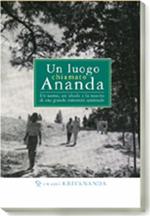 Un luogo chiamato Ananda. Un uomo, un ideale e la nascita di una grande comunità spirituale