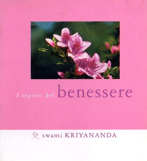 I segreti del benessere - Kriyananda Swami - Libro - Ananda Edizioni 