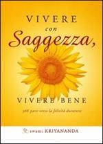 Vivere con saggezza, vivere bene. 366 passi verso la felicità duratura