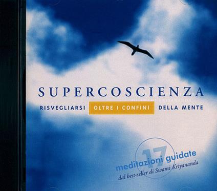 Supercoscienza. Meditazioni guidate. Risvegliarsi oltre i confini della mente. Audiolibro. CD Audio - Kriyananda Swami - copertina