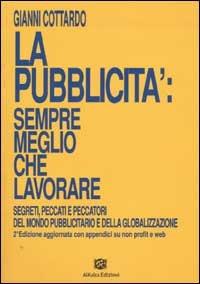 La pubblicità: sempre meglio che lavorare - Gianni Cottardo - copertina