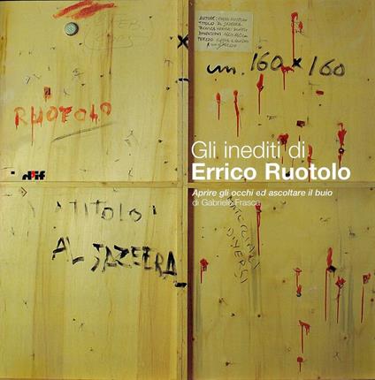 Gli inediti di Errico Ruotolo. Aprire gli occhi ed ascoltare il buio di Gabriele Frasca - Errico Ruotolo,Gabriele Frasca - copertina