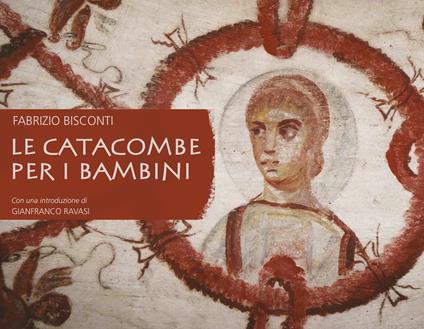 Le catacombe per i bambini. Ediz. illustrata - Fabrizio Bisconti - copertina