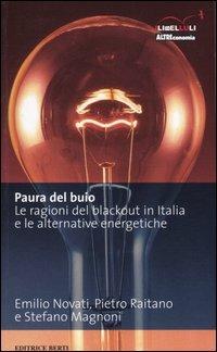 Paura del buio. Le ragioni del blackout in Italia e le alternative energetiche - Emilio Novati,Pietro Raitano,Stefano Magnoni - copertina