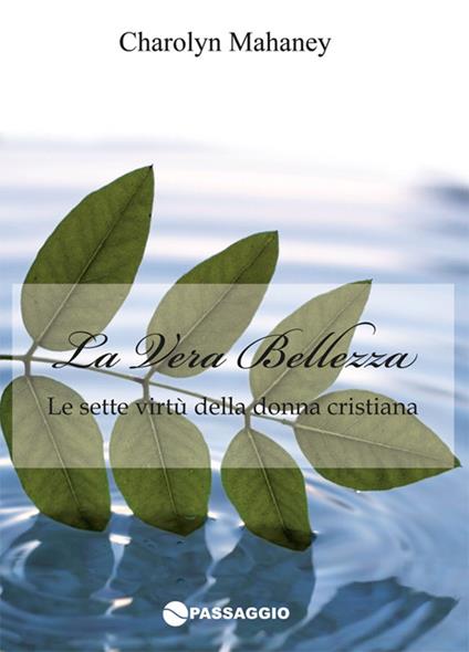 La vera bellezza. Le sette virtù della donna cristiana - Carolyn Mahaney - copertina