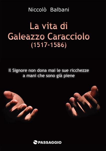 La vita di Galeazzo Caracciolo (1517-1586) - Niccolò Balbani - copertina