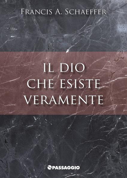 Il Dio che esiste veramente - Francis A. Schaeffer - copertina