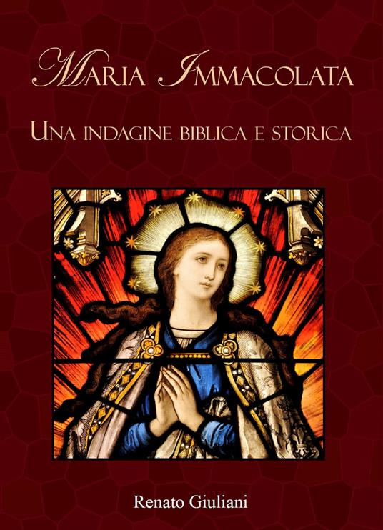 Maria Immacolata. Una indagine biblica e storica - Renato Giuliani - copertina