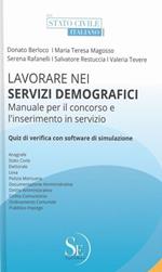 Lavorare nei servizi demografici. Manuale per il concorso e l'inserimento in servizio. Con software di simulazione