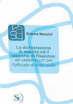 La dichiarazione di nascita ed il rapporto di filiazione. Un vademecum per l'ufficiale di stato civile