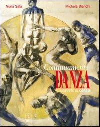 Continuamente danza. L'infinito in corpo - Nuria Sala,Michela Bianchi - copertina