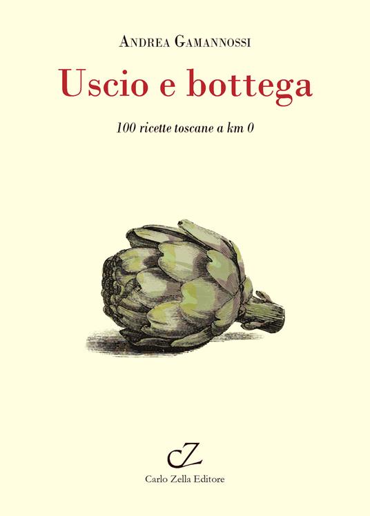 Uscio e bottega. 100 ricette toscane a Km 0 - Andrea Gamannossi - copertina