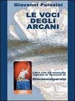 Le voci degli arcani. Libro ispirato ai tarocchi. Con CD Audio