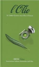 L'olio. Il libro guida agli oli d'Italia