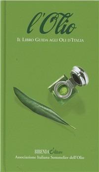 L'olio. Il libro guida agli oli d'Italia - copertina