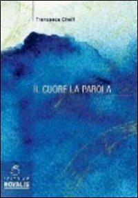 Il cuore. La parola - Francesca Ghelfi - copertina