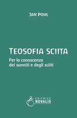 Teosofia sciita. Per la conoscenza dei sunniti e degli sciiti