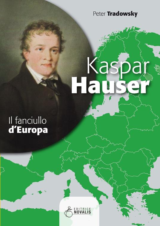 Kaspar Hauser. Il fanciullo d'Europa - Peter Tradowsky - copertina