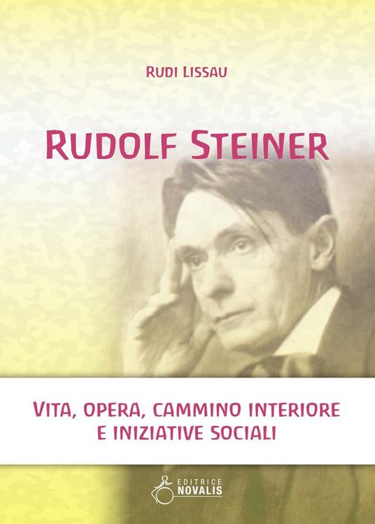 Rudolf Steiner. Vita, opera, cammino interiore e iniziative sociali - Rudi Lissau - copertina