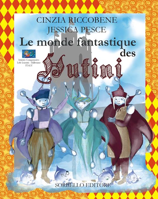 Le monde fantastique des Hutini. Ediz. illustrata - Cinzia Riccobene,Jessica Pesce - copertina