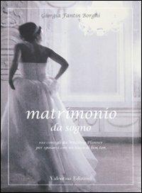 Matrimonio da sogno. 100 consigli da wedding planner per sposarsi con un tocco di bon ton - Giorgia Fantin Borghi - copertina