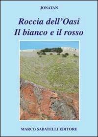 Roccia dell'oasi. Il bianco e il rosso - Jonathan - copertina