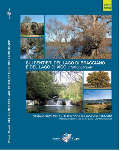Sui sentieri del lago di Bracciano e del lago di Vico. 40 escursioni per tutti tra natura e cultura nel Lazio - Vittorio Paielli - copertina