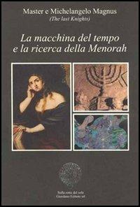 La macchina del tempo e la ricerca della Menorah. Il mistero tra i misteri - Master,Michelangelo Magnus - copertina