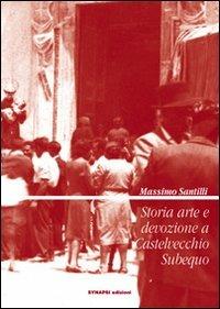 Storia arte e devozione a Castelvecchio Subequo - Massimo Santilli - copertina