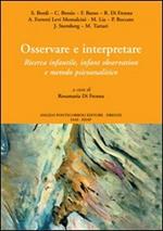 Osservare e interpretare. Ricerca infantile, infant observation e metodo psicanalitico