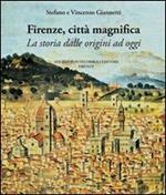 Firenze città magnifica. La storia dalle origini ad oggi