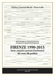 Image of Firenze 1990-2015. Storie, cronache e percorsi d'architettura dal centro alla periferia